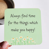 Always find time for the things which make you happy coaster,  build your own gift box
