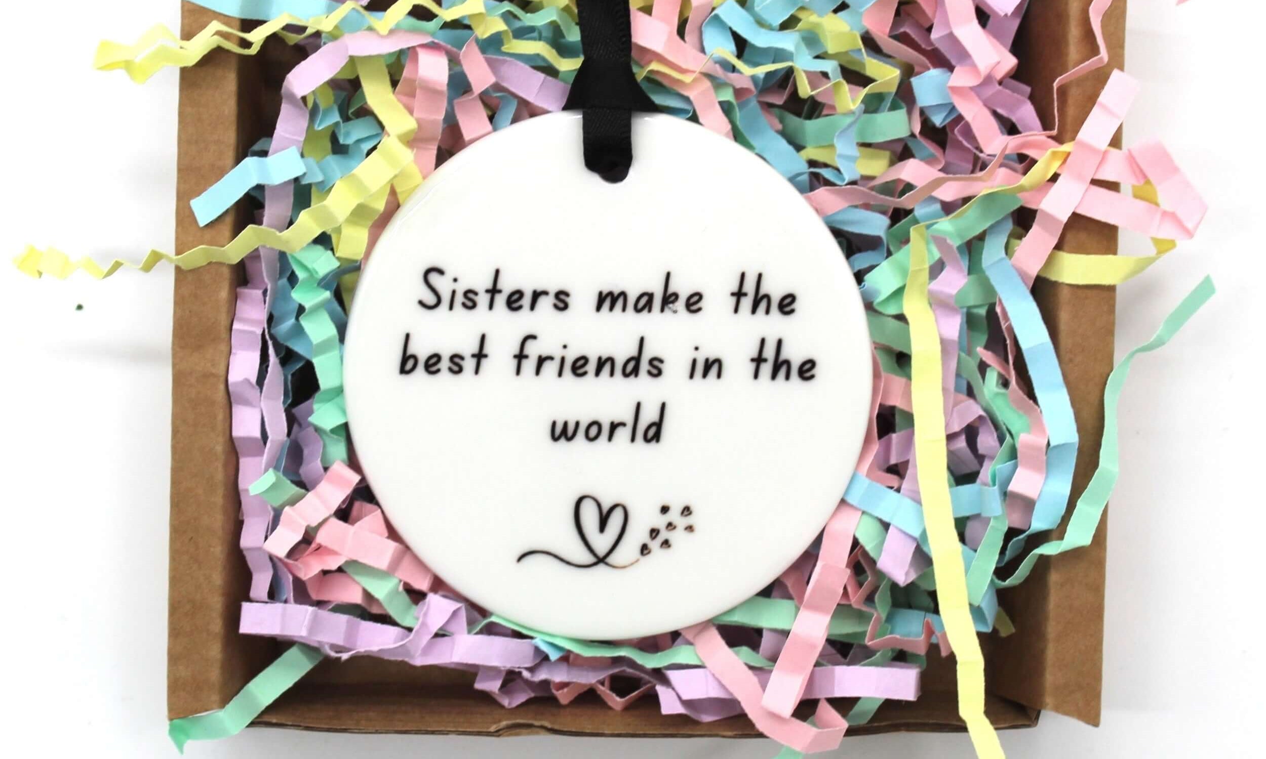 Sisters make the best friends in the world, ceramic keepsake in presentation box 