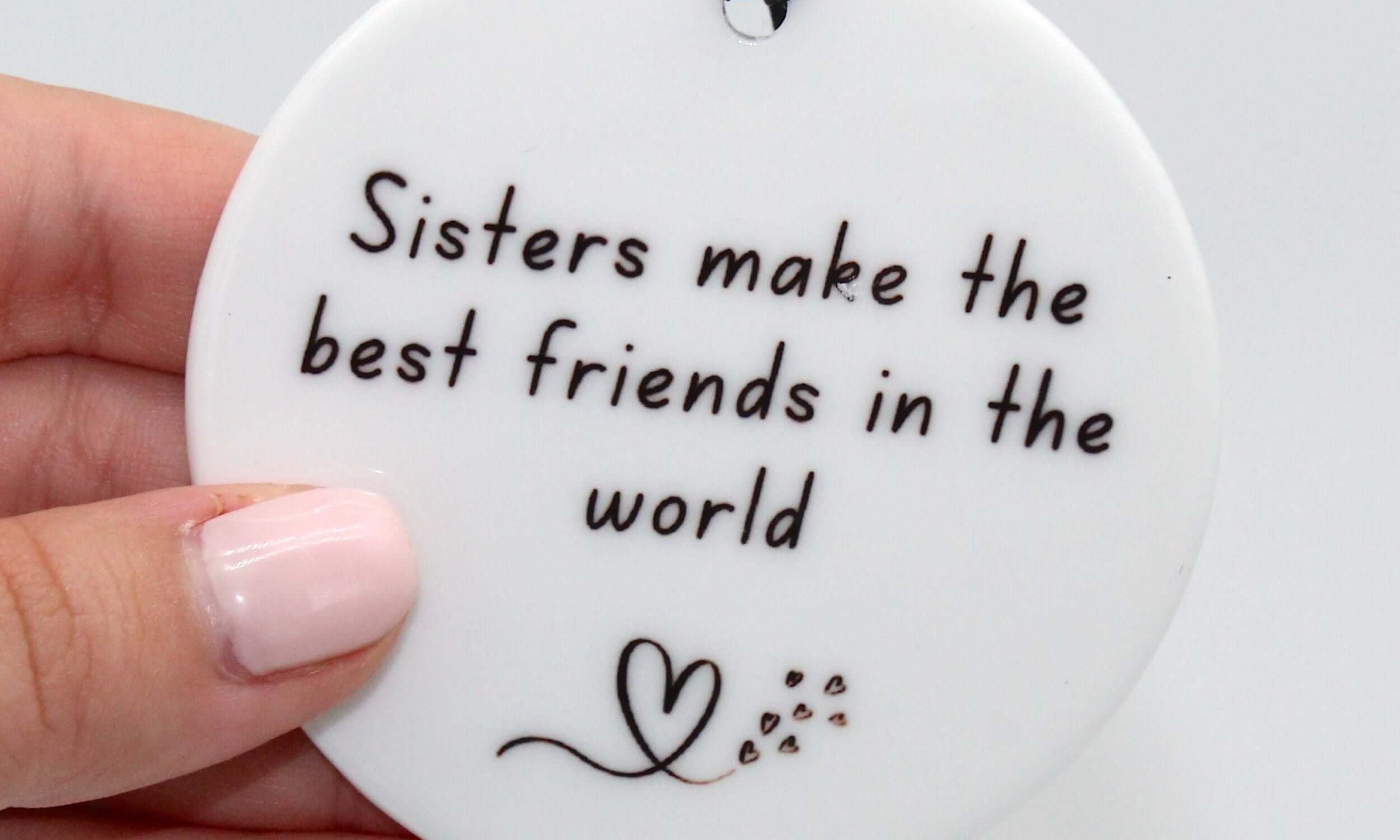 Sisters Make The Best Friends In The World Keepsake- Build Your Own Gift Box
